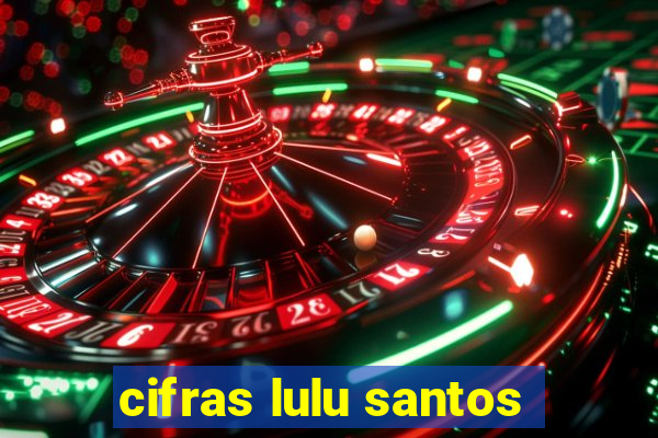 cifras lulu santos